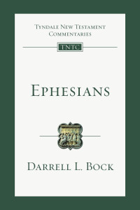 Darrell L. Bock — Ephesians: An Introduction and Commentary