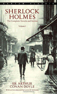 Sir Arthur Conan Doyle — The Complete Sherlock Holmes, Volume I