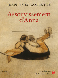 Jean-Yves Collette [Collette, Jean-Yves] — Assouvissement d'Anna