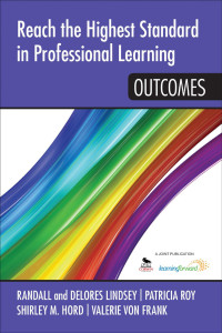 Lindsey, Delores B., Lindsey, Randall B., Hord, Shirley M., Von Frank, Valerie & Randall B. Lindsey & Shirley M. Hord & Valerie von Frank — Reach the Highest Standard in Professional Learning: Outcomes