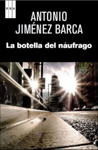 Antonio Jimenez Barca — La botella del náufrago