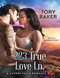 Tory Baker — 223 true love Ln (A cherry falls romance 8)