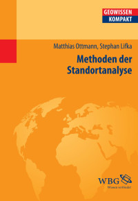 Ottmann, Matthias; Lifka, Stephan — Methoden der Standortanalyse