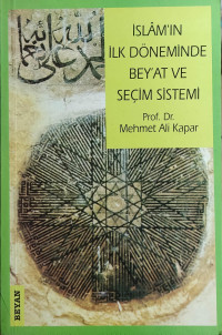 Mehmet Ali Kapar — İslamın İlk Döneminde Beyat Ve Seçim Sistemi