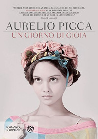 Aurelio Picca — Un giorno di gioia