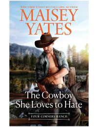Maisey Yates — The Cowboy She Loves to Hate