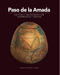 Richerd G. Lesure (ed.) — Paso de la Amada: An Early Mesoamerican Ceremonial Center