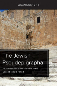 Docherty, Susan — The Jewish Pseudepigrapha: An Introduction to the Literature of the Second Temple Period