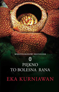 Eka Kurniawan — Piękno to bolesna rana