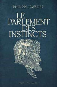 Philippe Cavalier — Le parlement des instincts