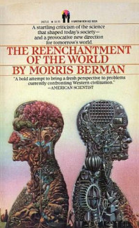 Morris Berman — The Reenchantment of the World