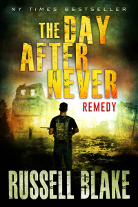 Russell Blake — The Day After Never - Remedy (Post-Apocalyptic Dystopian Thriller - Book 11)