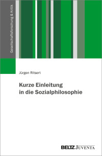 Jürgen Ritsert — Kurze Einleitung in die Sozialphilosophie