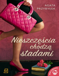 Agata Przybyłek — Nieszczęścia chodzą stadami