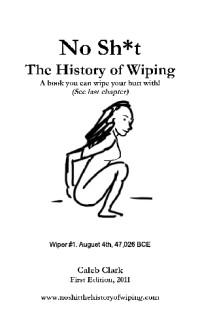 Caleb Clark [Clark, Caleb] — No Sh*t: The History of Wiping
