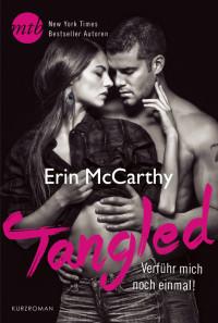 Erin McCarthy — Tangled – Verführ mich noch einmal!