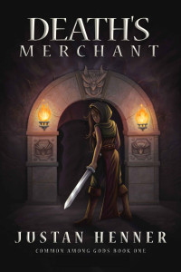 Justan Henner — Death's Merchant: Common Among Gods - Book One
