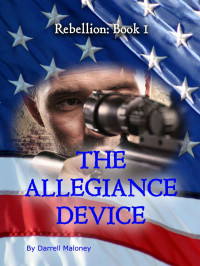 Darrell Maloney — The Allegiance Device (Rebellion Book 1)