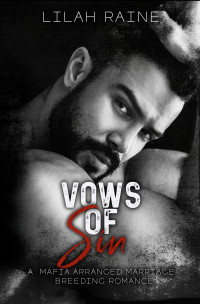 Lilah Raine — Vows Of Sin: A Mafia Arranged Marriage Breeding Romance.