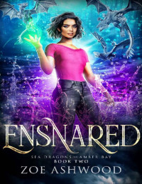 Zoe Ashwood — Ensnared (Sea Dragons of Amber Bay Book 2)