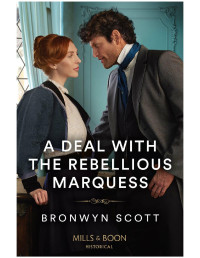 Bronwyn Scott — A Deal with the Rebellious Marquess