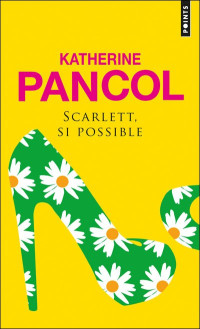 Katherine Pancol — Scarlett, si possible