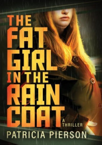 Patricia Pierson — The Fat Girl In The Raincoat