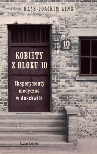 Hans Joachim Lang — Kobiety z bloku 10. Eksperymenty medyczne w Auschwitz