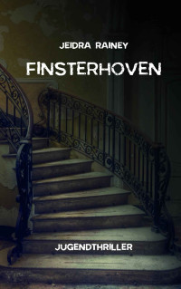 Jeidra Rainey [Rainey, Jeidra] — Finsterhoven (German Edition)