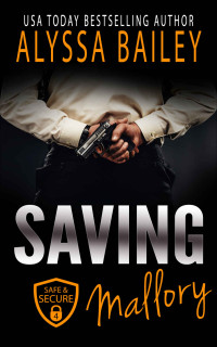 Alyssa Bailey — Saving Mallory: (Safe and Secure Book 4)