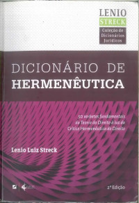 Lenio Luiz Streck — Dicionário de Hermenêutica: 50 verbetes fundamentais da Teoria do Direito à luz da Crítica Hermenêutica do Direito