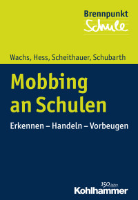 Sebastian Wachs, Markus Hess, Herbert Scheithauer, Wilfried Schubarth — Mobbing an Schulen