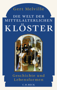 Melville, Gert. — Die Welt der mittelalterlichen Klöster