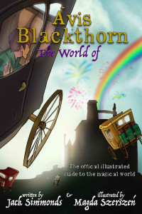 Jack Simmonds — The World of Avis Blackthorn: (The Illustrated Guide to the Magical World)