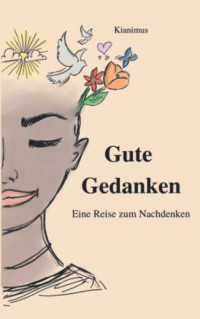 Kianimus — Gute Gedanken. Eine Reise zum Nachdenken