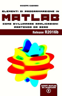 Giuseppe Ciaburro — Elementi di programmazione in Matlab (Italian Edition)