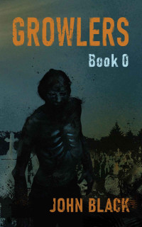 John Black [Black, John] — Growlers | Book 0 | How It All Began