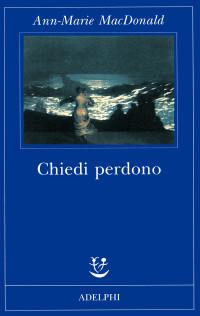 Ann-Marie MacDonald — Chiedi Perdono