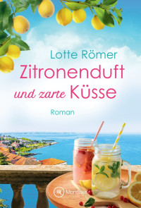 Römer, Lotte — Zitronenduft und zarte Küsse (Liebe am Gardasee) (German Edition)