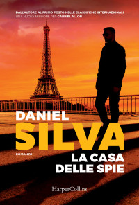 Daniel Silva [Silva, Daniel] — La casa delle spie