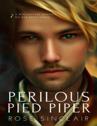 Rose Sinclair — Perilous Pied Piper : An Enemies To Lovers Gay Fairytale Romance (Big Bad Deeds Book 2)