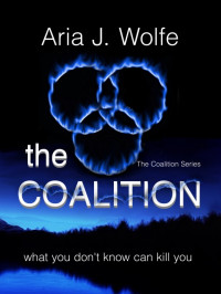 Aria J. Wolfe — The Coalition Episodes 1-4