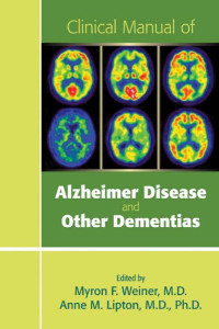 Lipton, Anne M., Weiner, Myron F. — Clinical Manual of Alzheimer Disease and Other Dementias