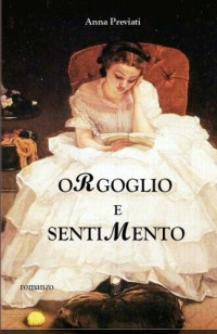 Anna Previati — Orgoglio e sentimento (Italian Edition)