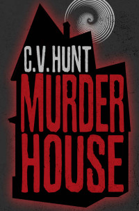 C V Hunt — Murder House