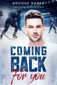 Brooke Baker [Baker, Brooke] — Coming back for you: A bbw hockey romance short story