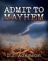 D. J. Adamson — Admit to Mayhem: Lillian Dove Mystery (Book One)