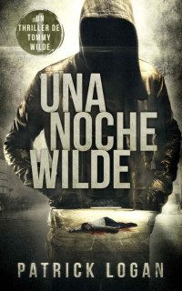 Patrick Logan — Una Noche Wilde (Spanish Edition)