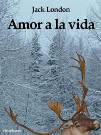 Jack London — AMOR A LA VIDA