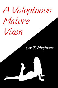 Maythers, Lex T. — A Voluptuous Mature Vixen